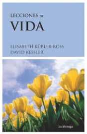 Lecciones de vida. Elisabeth Kübler-Ross/David Kessler